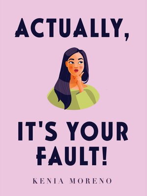 cover image of Actually, It's Your Fault!